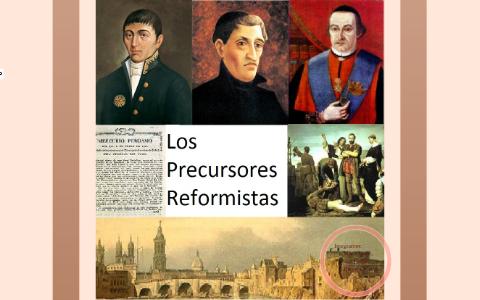 Los Precursores Reformistas By Marie Luise Von Koeller On Prezi