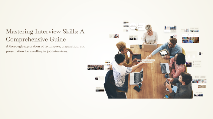 Mastering Interview Skills: A Comprehensive Guide by Ahmed T on Prezi