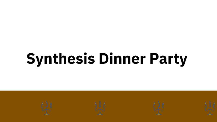 synthesis-dinner-party-by-noah-robinson-on-prezi