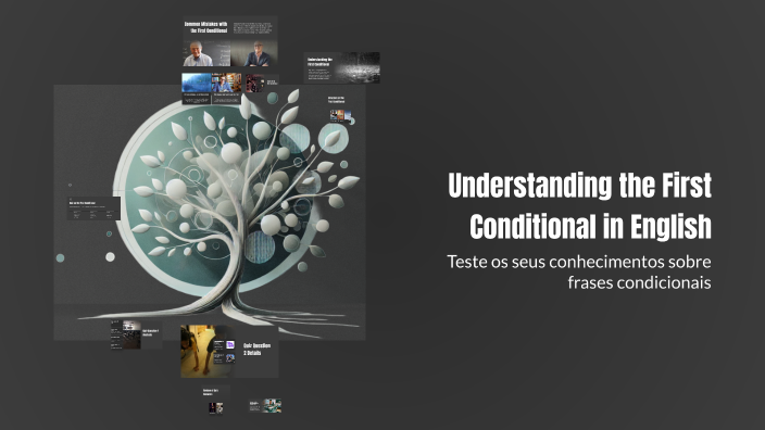 Understanding the First Conditional in English by gustav moreir on Prezi