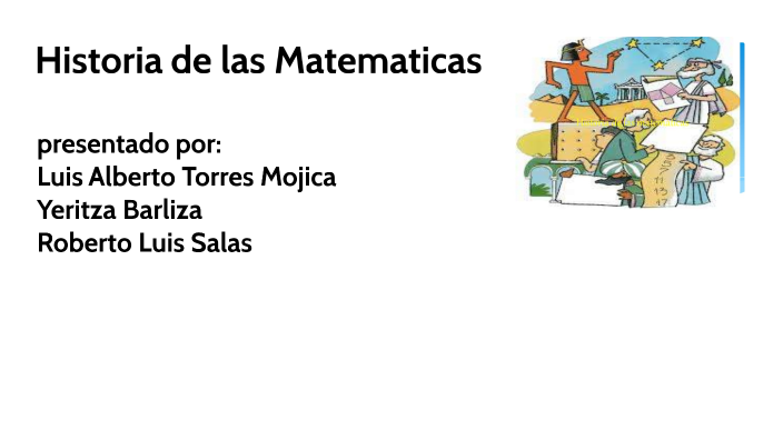 Historia de las Matematicas by Luis Torres on Prezi
