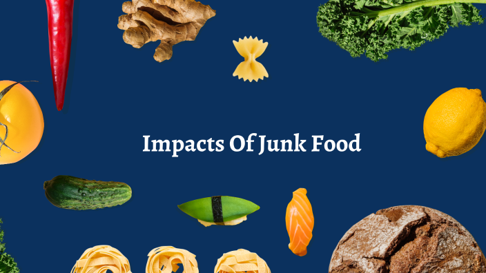 junk food impacts by madison phelps on Prezi