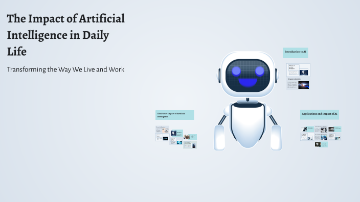 The Impact of Artificial Intelligence in Daily Life by ram krish on Prezi