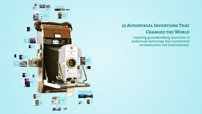 25 Audiovisual Inventions That Changed the World by Sofia Mendoza on Prezi