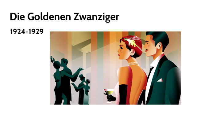 Was Sind Die Goldenen Zwanziger Die Goldenen Zwanziger by Annalena on Prezi
