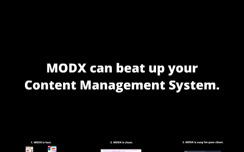 MODX can beat up your Content Management System. by rob martin on Prezi
