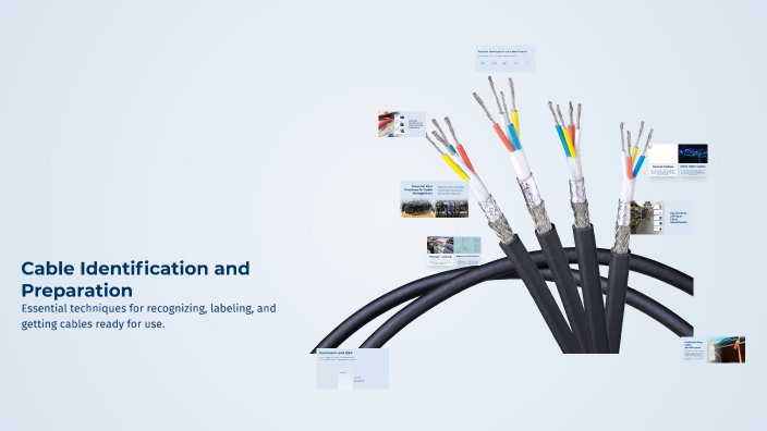 Cable Identified Cable Identification and Preparation by paul caulfield on Prezi
