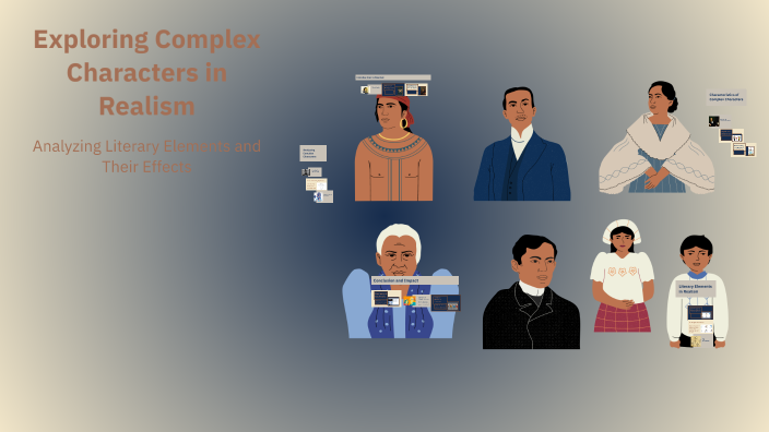 Exploring Complex Characters in Realism by Melinda Micah on Prezi