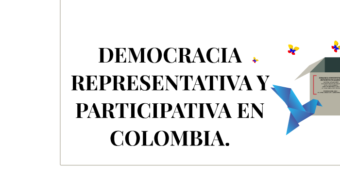 Democracia Representativa Y Participativa En Colombia By Robert Castro On Prezi