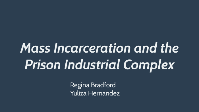 Mass Incarceration and the Prison Industrial Complex by Regina Bradford ...