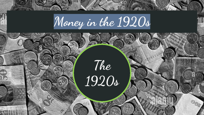 money-in-the-1920s-by-makeara-parson-on-prezi