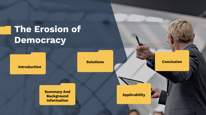 The Erosion Of Democracy By Hannah Hamernik On Prezi