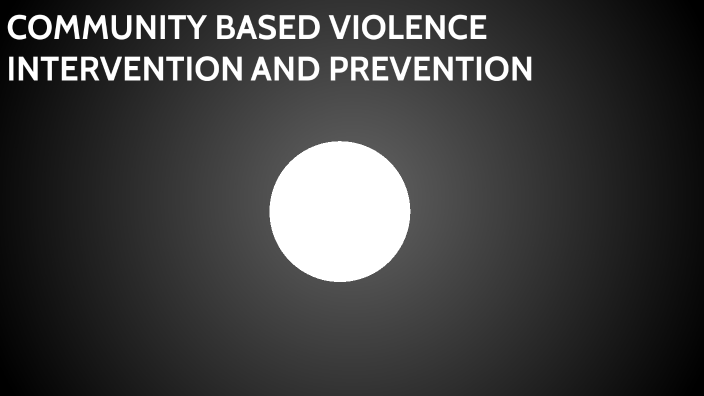 Community Based Violence Intervention And Prevention By Maddy ...