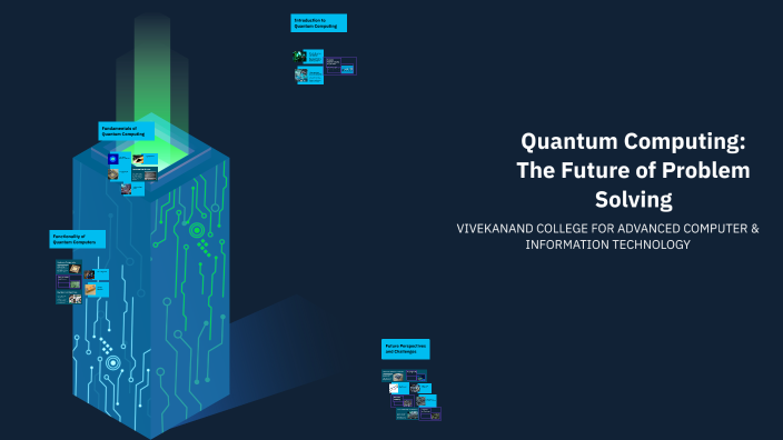 Quantum Computing: The Future of Problem Solving by Swati Joshi on Prezi