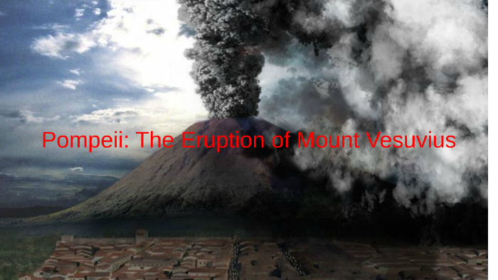 Pompeii: The Eruption of Mount Vesuvius by hannah maag on Prezi