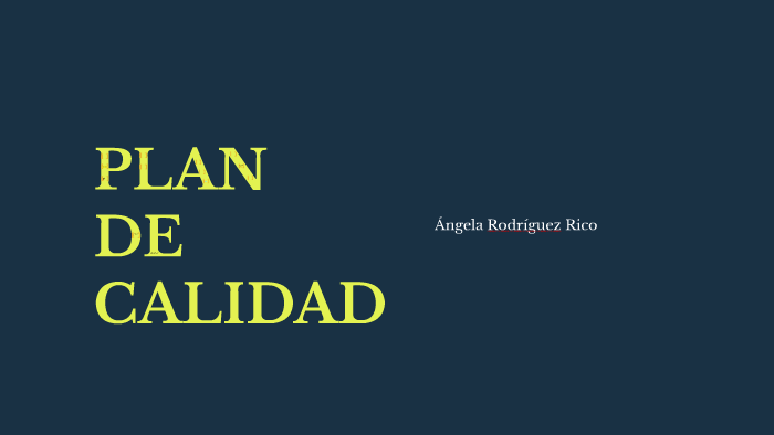 PLAN DE CALIDAD by Angela Rodriguez on Prezi