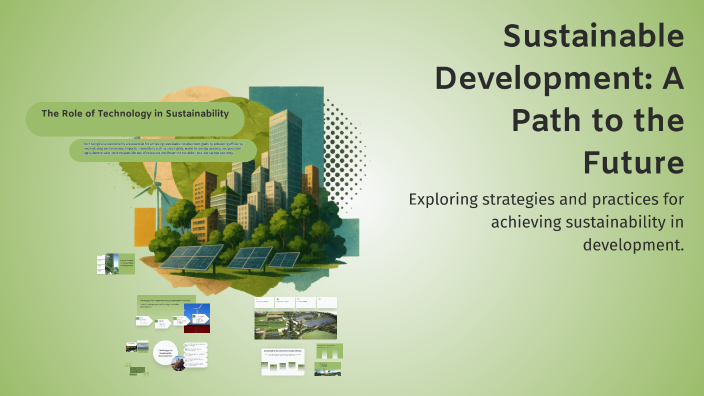 Sustainable Development: A Path to the Future by maitha Hussain on Prezi