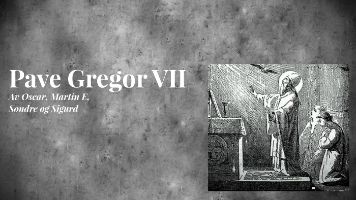 Pave Gregor 7. by Sigurd H on Prezi