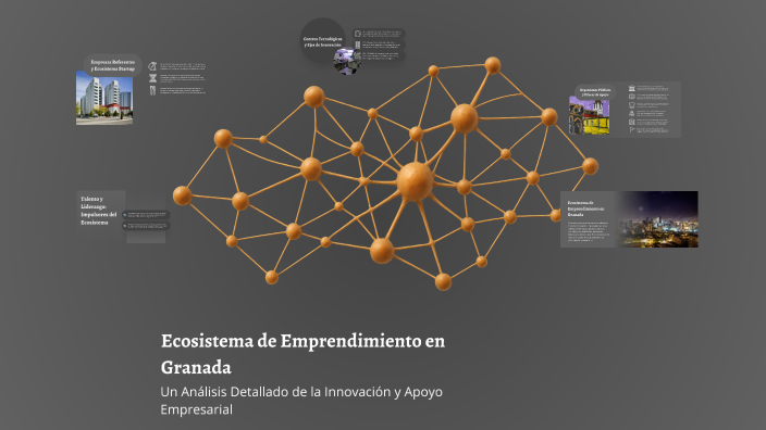 Ecosistema de Emprendimiento en Granada by Antonio Valenzuela on Prezi