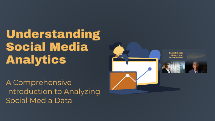 Understanding Social Media Analytics by TANYA MANCHANDA on Prezi