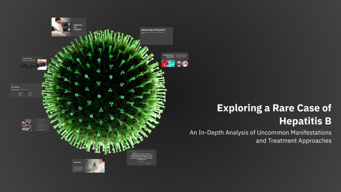 Exploring a Rare Case of Hepatitis B by Uday KB on Prezi