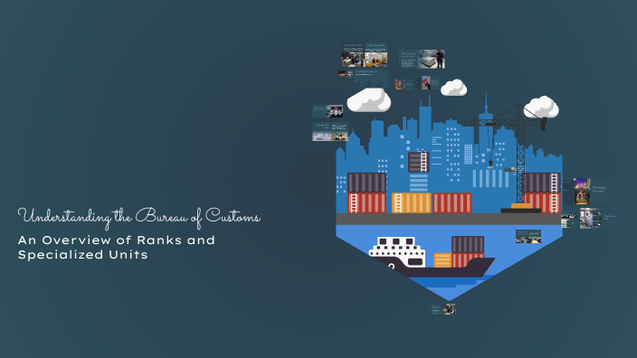 Understanding the Bureau of Customs by Mark Tubac on Prezi