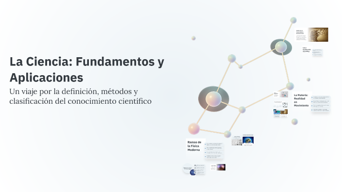 La Ciencia: Fundamentos y Aplicaciones by Juan Cruz Marsiletti on Prezi