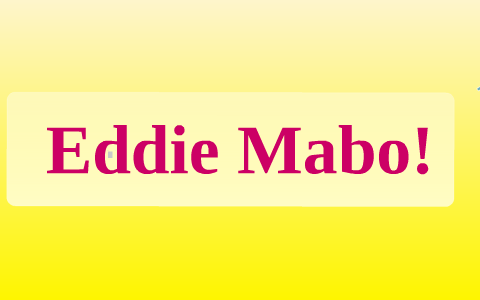 Eddie Mabo by Friendly Fudge on Prezi