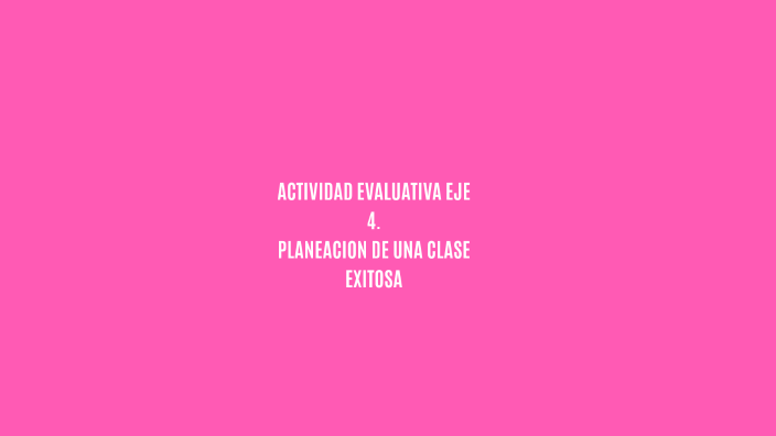 PLANEACION DE UNA CLASE EXITOSA by Geini Robles Hernandez on Prezi