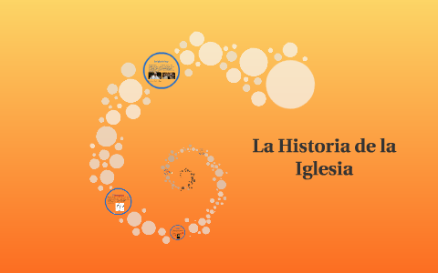 La Historia de la Iglesia by Pablo Lopez on Prezi