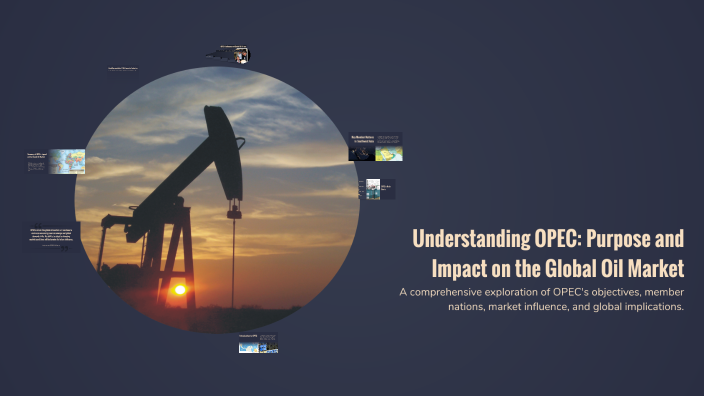 Understanding OPEC: Purpose and Impact on the Global Oil Market by ...