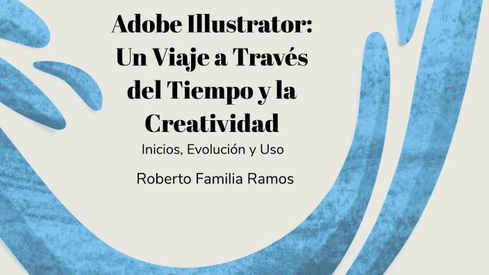 "Adobe Illustrator: Un Viaje a Través del Tiempo y la Creatividad" by Roberto Ramos on Prezi