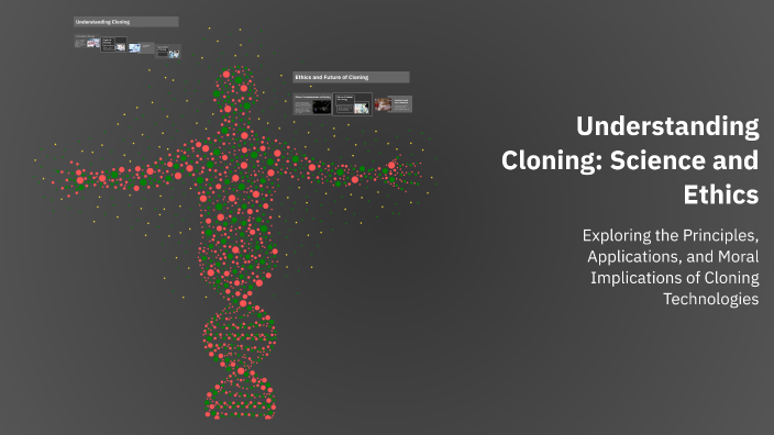 Understanding Cloning: Science and Ethics by Zubaid Ali on Prezi