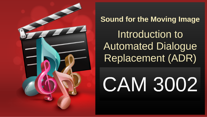 Week 6 - Introduction to Automated Dialogue Replacement (ADR) by Brian ...