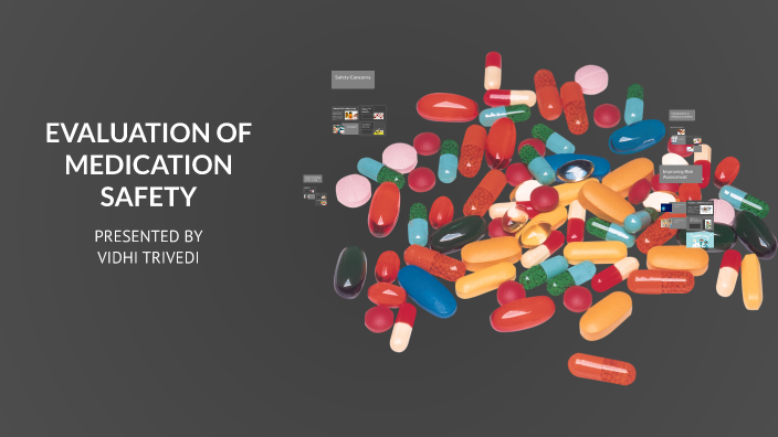 EVALUATION OF MEDICATION SAFETY by Vidhi Trivedi on Prezi