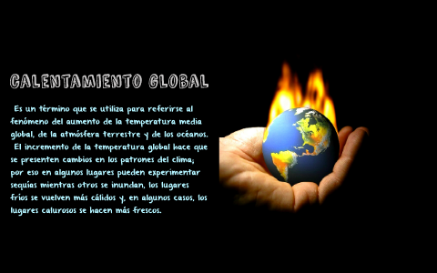 calentamiento global by Manuela Saglimbeni on Prezi