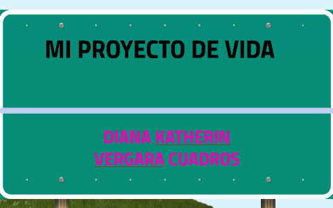 MI PROYECTO DE VIDA by katherin vergara cuadros on Prezi