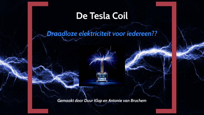 De Tesla Coil; draadloze elektriciteit voor iedereen?? by antonie van