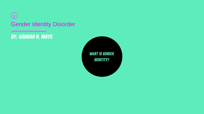 Gender Identity Disorder by Hannah Mays on Prezi
