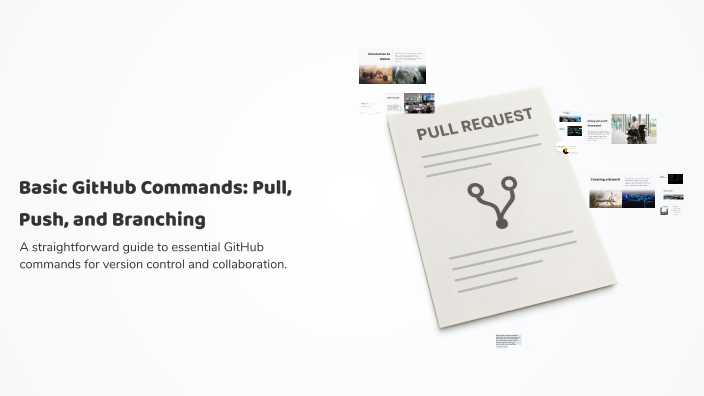 Basic GitHub Commands: Pull, Push, and Branching by mousam jain on Prezi