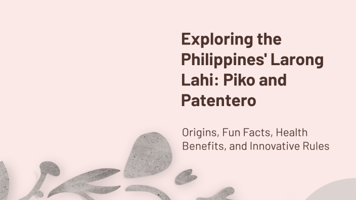 Exploring the Philippines' Larong Lahi: Piko and Patentero by Matias ...