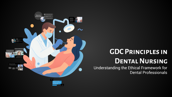 GDC Principles in Dental Nursing by Shamila Iqbal on Prezi