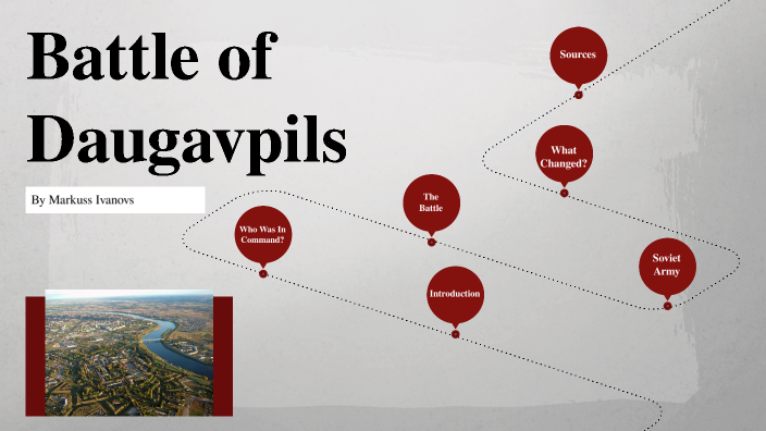 Battle of Daugavpils by Markuss Ivanovs on Prezi