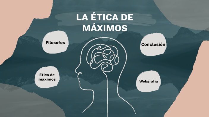 La ética de máximos by JOANNA NICOLAS HERRERA on Prezi