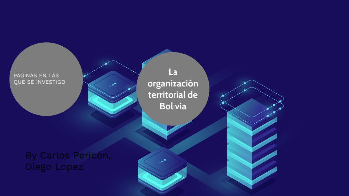 La Organizacion Territorial de Bolivia by Carlos Pericón on Prezi