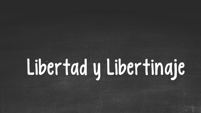 Libertad Y Libertinaje By Natalia Recalde On Prezi