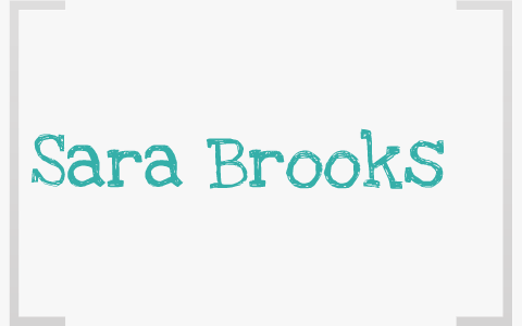 Sara Brooks by Sara Brooks on Prezi