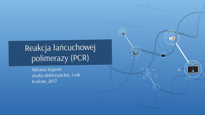Reakcja łańcuchowej polimerazy (PCR) by Adriana Kaproń on Prezi