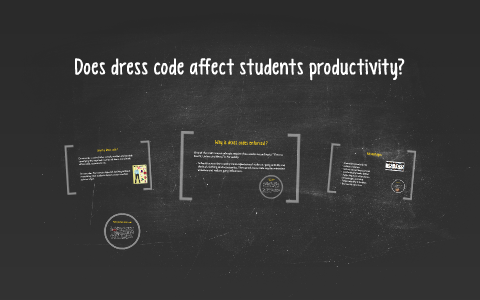 Does dress code affect students productivity? by joshua evans on Prezi