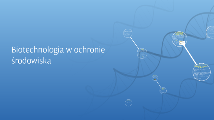 Biotechnologia w ochronie środowiska by Jarosław Piech on Prezi